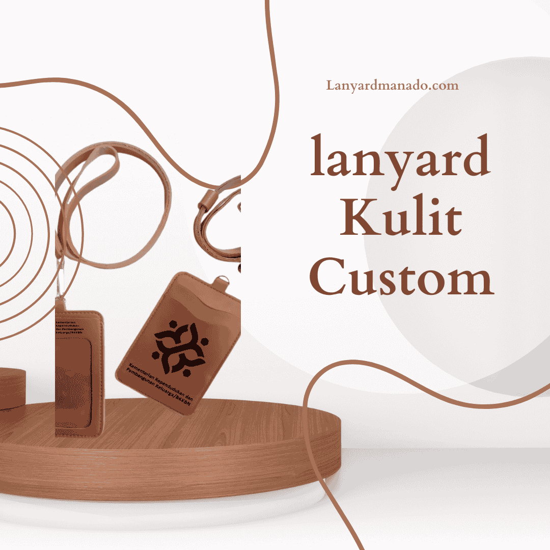 Lanyard Tissue Digital Printing vs Lanyard Kulit Custom di Manado